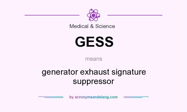 What does GESS mean? It stands for generator exhaust signature suppressor