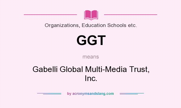 What does GGT mean? It stands for Gabelli Global Multi-Media Trust, Inc.