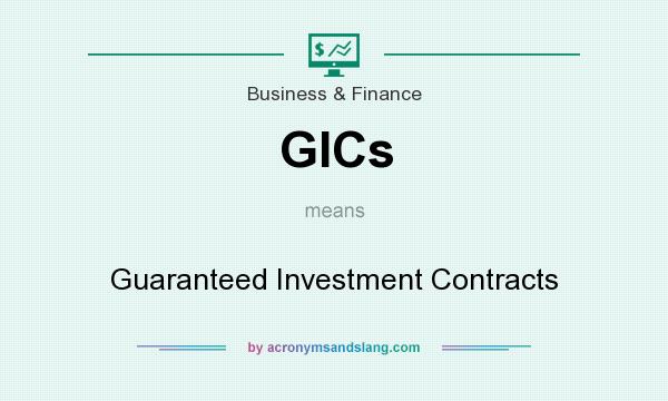 What does GICs mean? It stands for Guaranteed Investment Contracts