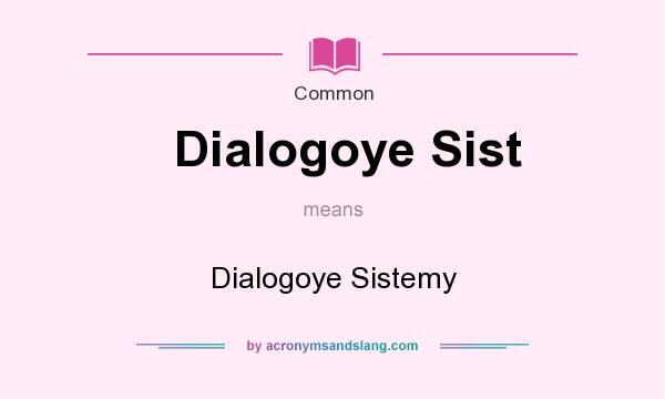 What does Dialogoye Sist mean? It stands for Dialogoye Sistemy