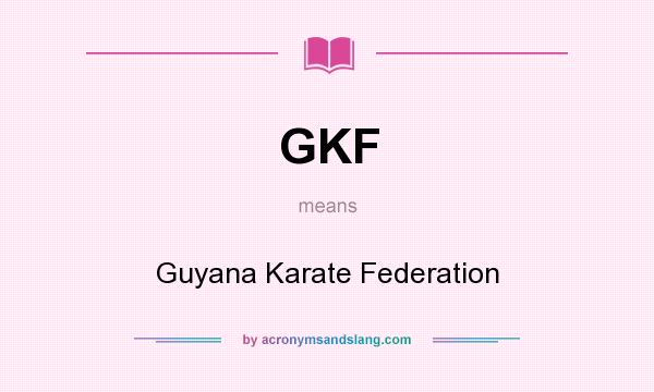 What does GKF mean? It stands for Guyana Karate Federation