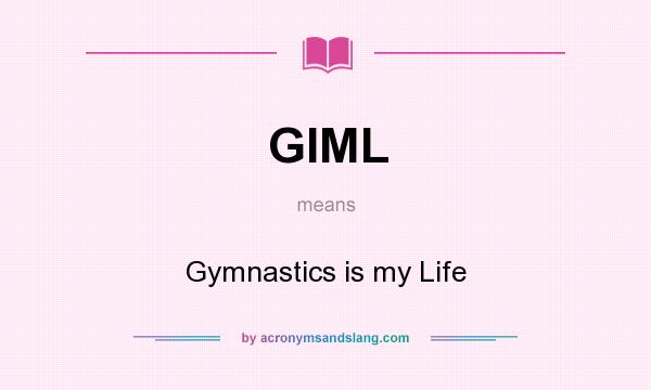 What does GIML mean? It stands for Gymnastics is my Life