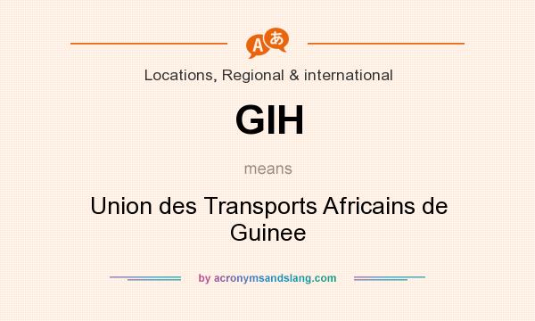 What does GIH mean? It stands for Union des Transports Africains de Guinee