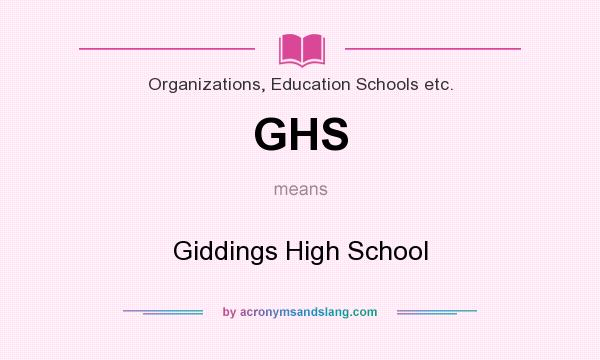 What does GHS mean? It stands for Giddings High School