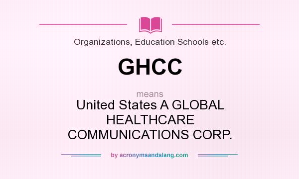 What does GHCC mean? It stands for United States A GLOBAL HEALTHCARE COMMUNICATIONS CORP.