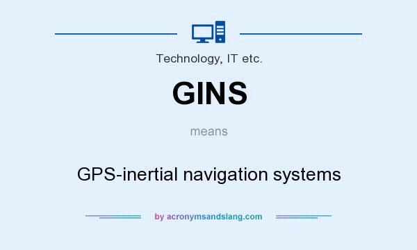 What does GINS mean? It stands for GPS-inertial navigation systems