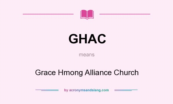 What does GHAC mean? It stands for Grace Hmong Alliance Church