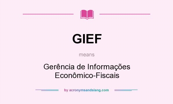 What does GIEF mean? It stands for Gerência de Informações Econômico-Fiscais