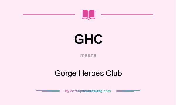What does GHC mean? It stands for Gorge Heroes Club