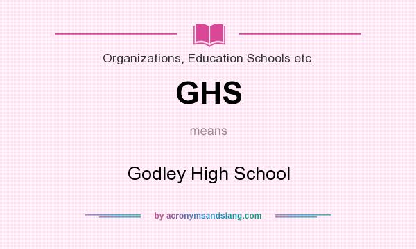 What does GHS mean? It stands for Godley High School