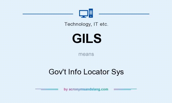 What does GILS mean? It stands for Gov`t Info Locator Sys