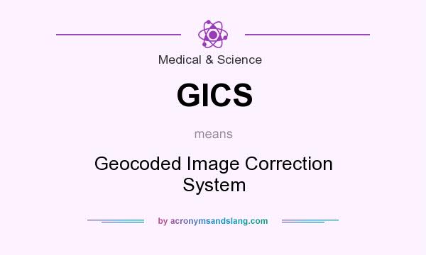 What does GICS mean? It stands for Geocoded Image Correction System