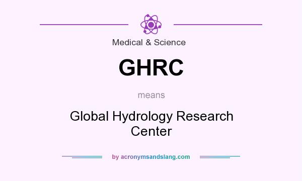 What does GHRC mean? It stands for Global Hydrology Research Center