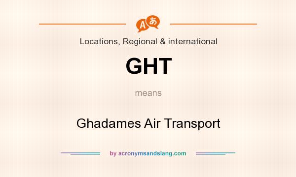 What does GHT mean? It stands for Ghadames Air Transport