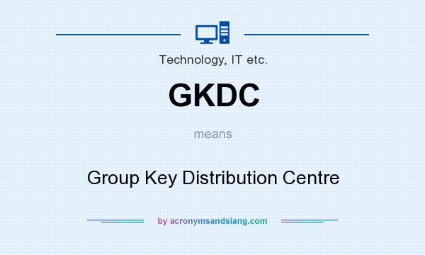 What does GKDC mean? It stands for Group Key Distribution Centre
