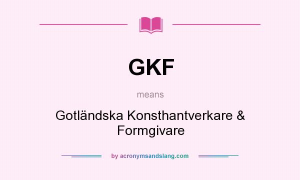 What does GKF mean? It stands for Gotländska Konsthantverkare & Formgivare