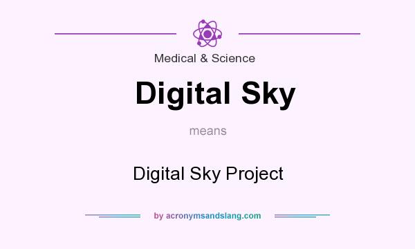 What does Digital Sky mean? It stands for Digital Sky Project