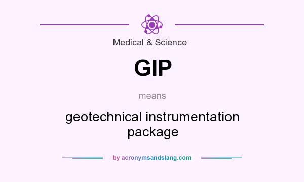What does GIP mean? It stands for geotechnical instrumentation package