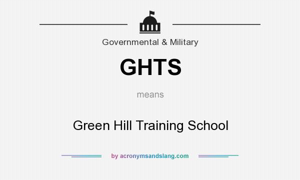 What does GHTS mean? It stands for Green Hill Training School