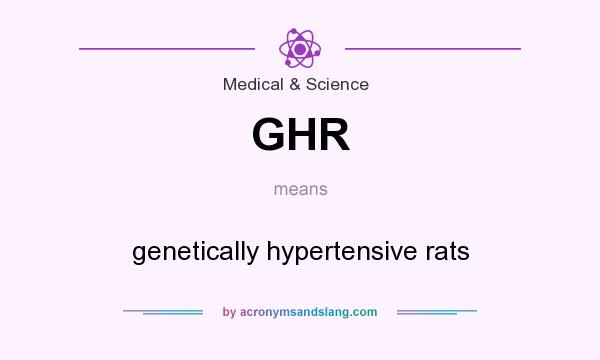 What does GHR mean? It stands for genetically hypertensive rats