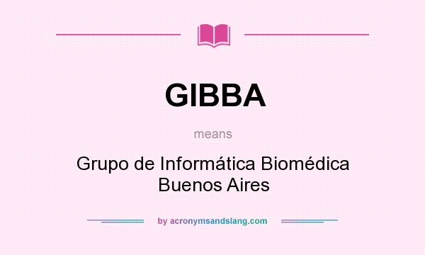 What does GIBBA mean? It stands for Grupo de Informática Biomédica Buenos Aires