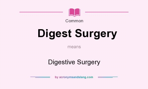 What does Digest Surgery mean? It stands for Digestive Surgery