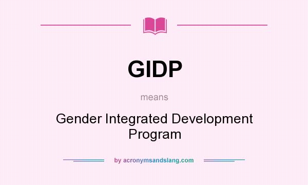 What does GIDP mean? It stands for Gender Integrated Development Program