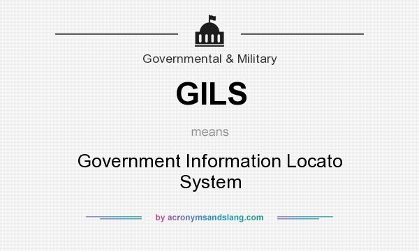 What does GILS mean? It stands for Government Information Locato System