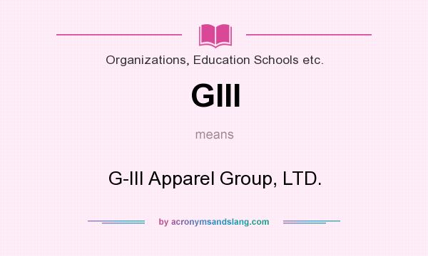 What does GIII mean? It stands for G-III Apparel Group, LTD.