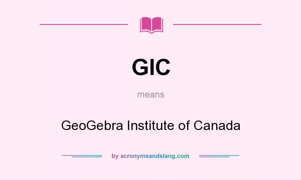 What does GIC mean? It stands for GeoGebra Institute of Canada