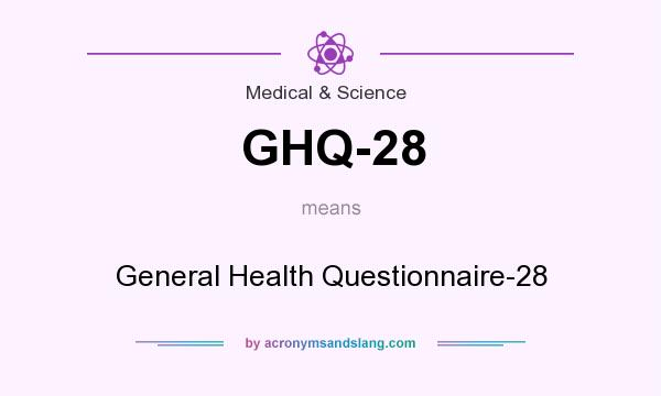 What does GHQ-28 mean? It stands for General Health Questionnaire-28
