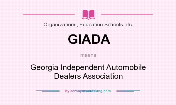 What does GIADA mean? It stands for Georgia Independent Automobile Dealers Association