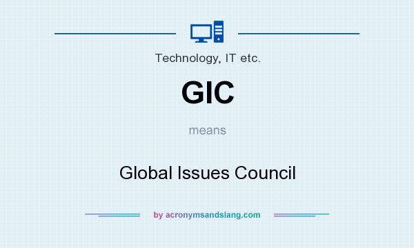 What does GIC mean? It stands for Global Issues Council