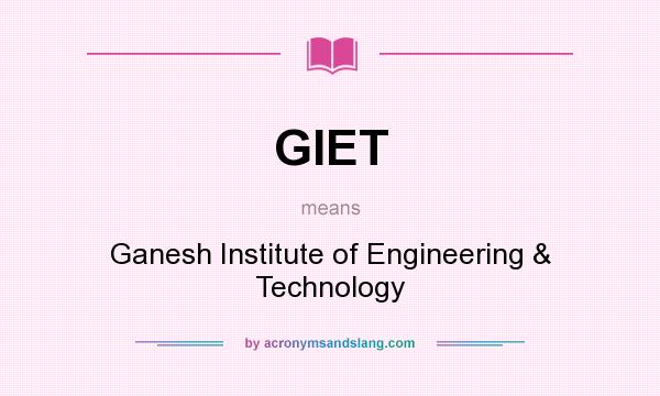 What does GIET mean? It stands for Ganesh Institute of Engineering & Technology