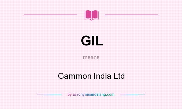What does GIL mean? It stands for Gammon India Ltd