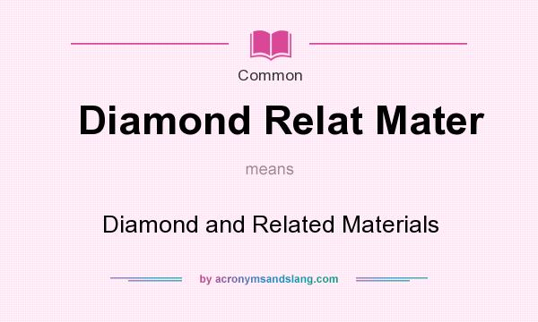 What does Diamond Relat Mater mean? It stands for Diamond and Related Materials