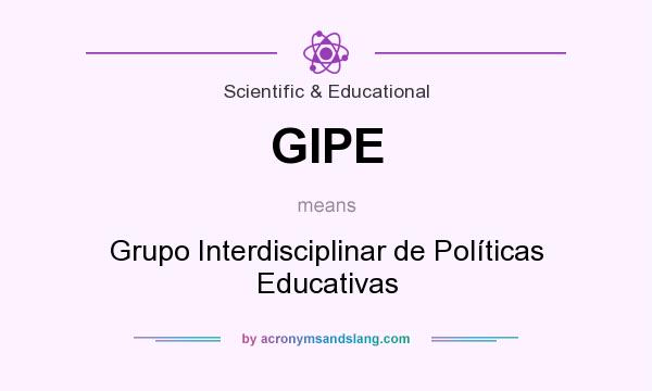What does GIPE mean? It stands for Grupo Interdisciplinar de Políticas Educativas