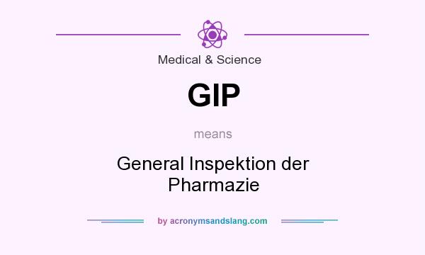 What does GIP mean? It stands for General Inspektion der Pharmazie