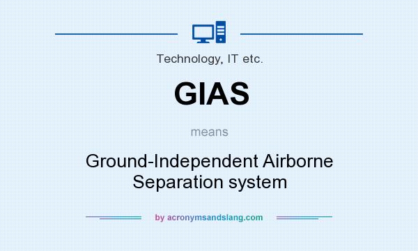 What does GIAS mean? It stands for Ground-Independent Airborne Separation system