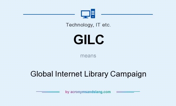 What does GILC mean? It stands for Global Internet Library Campaign