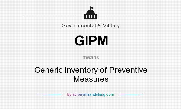 What does GIPM mean? It stands for Generic Inventory of Preventive Measures