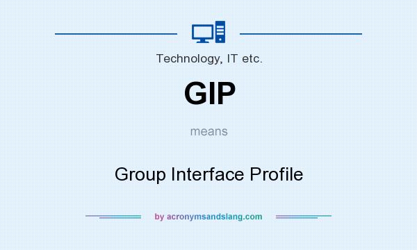 What does GIP mean? It stands for Group Interface Profile