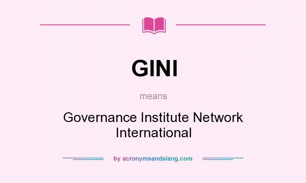 What does GINI mean? It stands for Governance Institute Network International