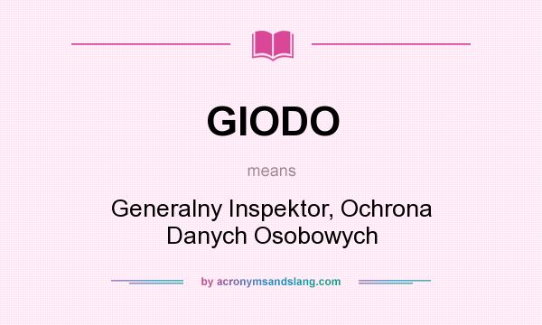 What does GIODO mean? It stands for Generalny Inspektor, Ochrona Danych Osobowych