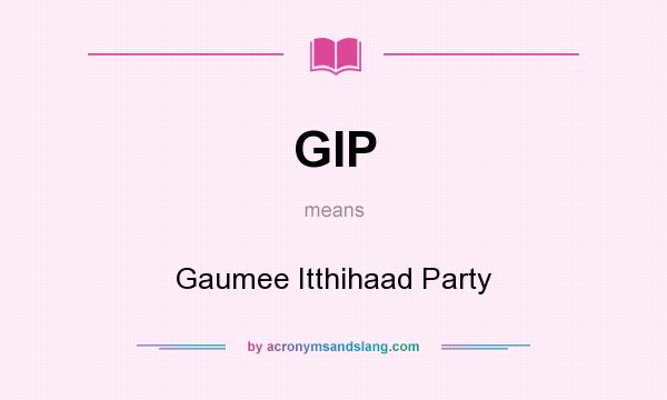 What does GIP mean? It stands for Gaumee Itthihaad Party