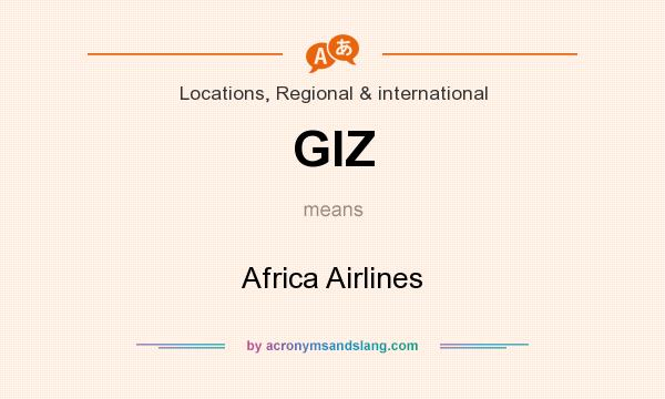 What does GIZ mean? It stands for Africa Airlines