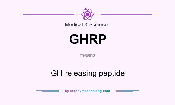 What does GHRP mean? It stands for GH-releasing peptide
