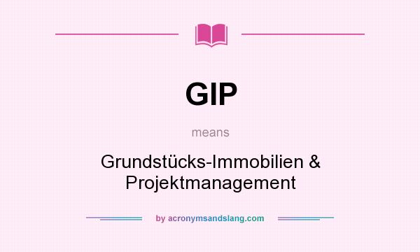 What does GIP mean? It stands for Grundstücks-Immobilien & Projektmanagement