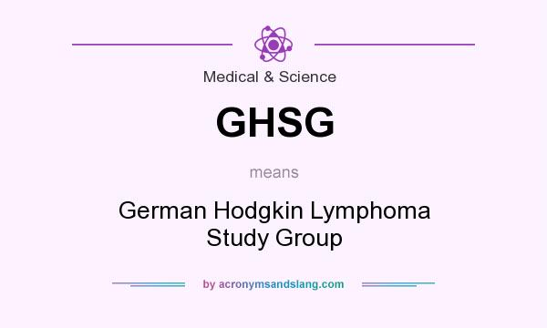 What does GHSG mean? It stands for German Hodgkin Lymphoma Study Group