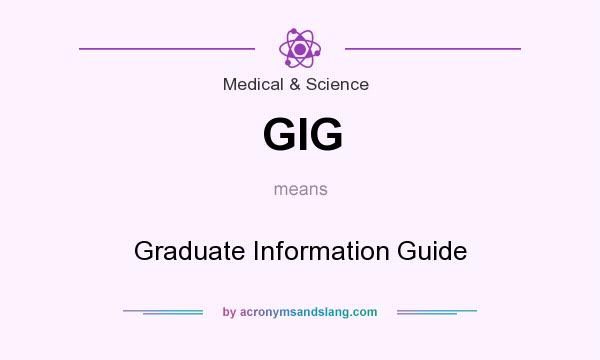 What does GIG mean? It stands for Graduate Information Guide